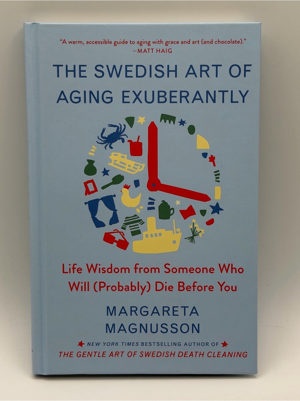 The Swedish Art of Aging Exuberantly: Life Wisdom from Someone Who Will Hardcove
